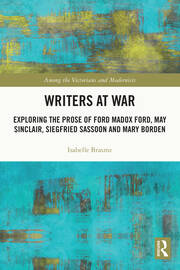 Writers at War: Exploring the Prose of Ford Madox Ford, May Sinclair, Siegfried Sassoon and Mary Borden book cover