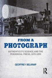 From a Photograph: Authenticity, Science and the Periodical Press, 1870-1890 book cover