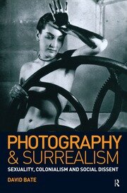 Photography and Surrealism: Sexuality, Colonialism and Social Dissent book cover