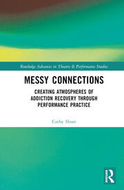 Messy Connections: Creating Atmospheres of Addiction Recovery Through Performance Practice book cover