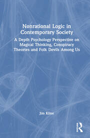 Nonrational Logic in Contemporary Society: A Depth Psychology Perspective on Magical Thinking, Conspiracy Theories and Folk Devils Among Us book cover