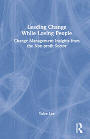Leading Change While Loving People: Change Management Insights from the Non-profit Sector book cover