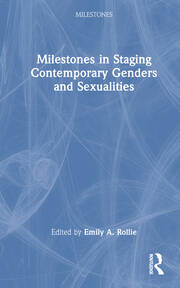 Milestones in Staging Contemporary Genders and Sexualities book cover