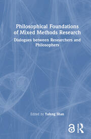 Philosophical Foundations of Mixed Methods Research: Dialogues between Researchers and Philosophers book cover