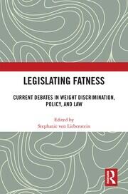 Legislating Fatness: Current Debates in Weight Discrimination, Policy, and Law book cover