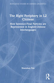 The Right Periphery in L2 Chinese: How Sentence-Final Particles are Represented in English-Chinese Interlanguages book cover