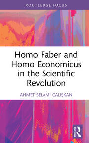 Homo Faber and Homo Economicus in the Scientific Revolution book cover