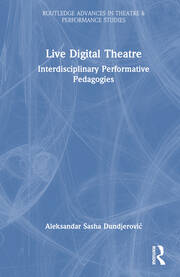 Live Digital Theatre: Interdisciplinary Performative Pedagogies book cover