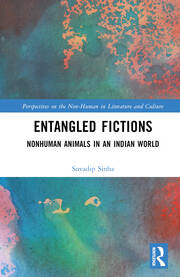 Entangled Fictions: Nonhuman Animals in an Indian World book cover