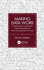 Making Data Work: Enabling Digital Transformation, Empowering People and Advancing Organisational Success book cover