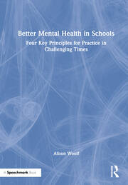 Better Mental Health in Schools: Four Key Principles for Practice in Challenging Times book cover