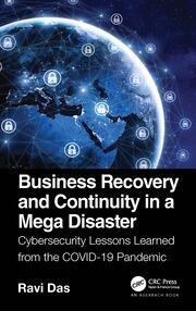 Business Recovery and Continuity in a Mega Disaster: Cybersecurity Lessons Learned from the COVID-19 Pandemic book cover