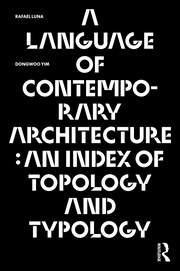 A Language of Contemporary Architecture: An Index of Topology and Typology book cover