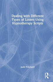 Dealing with Different Types of Losses Using Hypnotherapy Scripts book cover