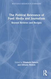 The Political Relevance of Food Media and Journalism: Beyond Reviews and Recipes book cover