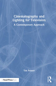 Cinematography and Lighting for Television: A Contemporary Approach book cover