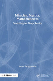Miracles, Mystics, Mathematicians: Searching for Deep Reality book cover