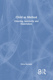 Child as Method: Othering, Interiority and Materialism book cover