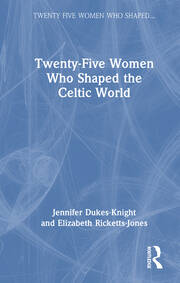 Twenty-Five Women Who Shaped the Celtic World book cover