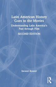 Latin American History Goes to the Movies: Understanding Latin America's Past through Film book cover