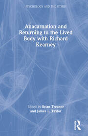 Anacarnation and Returning to the Lived Body with Richard Kearney book cover