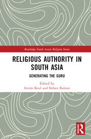 Religious Authority in South Asia: Generating the Guru book cover
