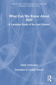 What Can We Know About Sex?: A Lacanian Study of Sex and Gender book cover