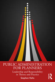 Public Administration for Planners: Leadership and Responsibility in Theory and Practice book cover