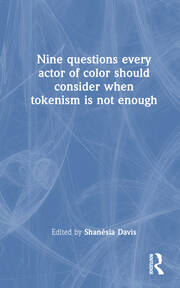 Nine questions every actor of color should consider when tokenism is not enough book cover
