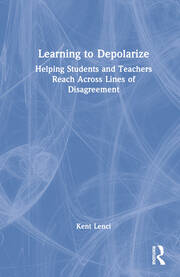 Learning to Depolarize: Helping Students and Teachers Reach Across Lines of Disagreement book cover