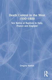 Death Control in the West 1500–1800: Sex Ratios at Baptism in Italy, France and England book cover