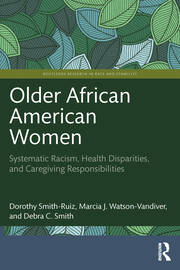 Older African American Women: Systematic Racism, Health Disparities, and Caregiving Responsibilities book cover