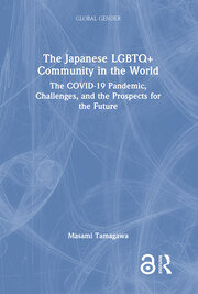 The Japanese LGBTQ+ Community in the World: The COVID-19 Pandemic, Challenges, and the Prospects for the Future book cover