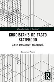 Kurdistan’s De Facto Statehood: A New Explanatory Framework book cover
