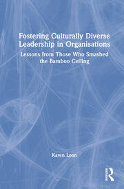 Fostering Culturally Diverse Leadership in Organisations: Lessons from Those Who Smashed the Bamboo Ceiling book cover