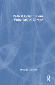 Radical Constitutional Pluralism in Europe book cover