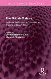 The British Malaise: Industrial Performance Education and Training in Britain Today book cover