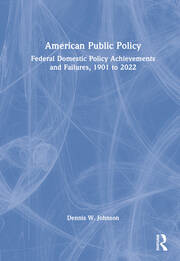 American Public Policy: Federal Domestic Policy Achievements and Failures, 1901 to 2022 book cover