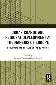 Urban Change and Regional Development at the Margins of Europe: Evaluating the Effects of the EU Policy book cover