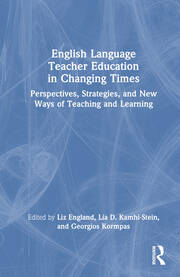 English Language Teacher Education in Changing Times: Perspectives, Strategies, and New Ways of Teaching and Learning book cover