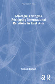 Strategic Triangles Reshaping International Relations in East Asia book cover