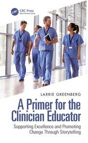 A Primer for the Clinician Educator: Supporting Excellence and Promoting Change Through Storytelling book cover