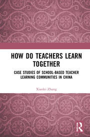 How Do Teachers Learn Together?: Case Studies of School-based Teacher Learning Communities in China book cover