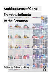 Architectures of Care: From the Intimate to the Common book cover