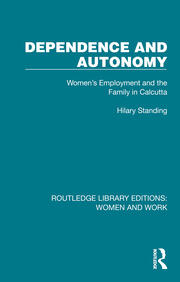 Dependence and Autonomy: Women's Employment and the Family in Calcutta book cover