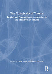 The Complexity of Trauma: Jungian and Psychoanalytic Approaches to the Treatment of Trauma book cover