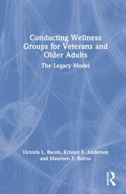 Conducting Wellness Groups for Veterans and Older Adults: The Legacy Model book cover