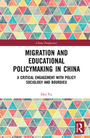 Migration and Educational Policymaking in China: A Critical Engagement with Policy Sociology and Bourdieu book cover