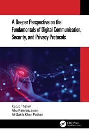 A Deeper Perspective on the Fundamentals of Digital Communication, Security, and Privacy Protocols book cover