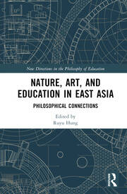 Nature, Art, and Education in East Asia: Philosophical Connections book cover